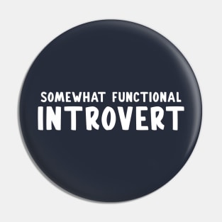 Somewhat Functional Introvert Pin