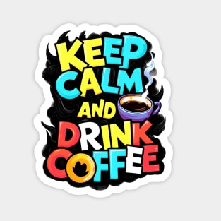 Keep calm and drink coffee Magnet