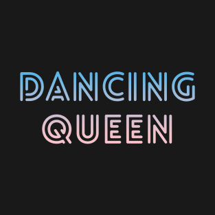 Dancing Queen T-Shirt