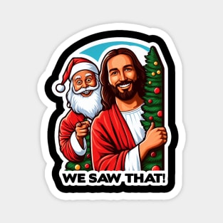 WE SAW THAT Jesus meme Magnet