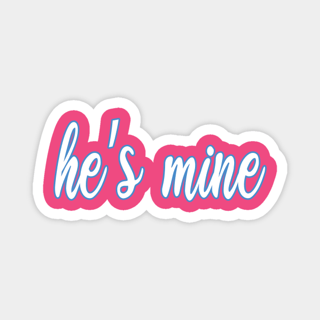 he's mine couple Magnet by Mrtstore