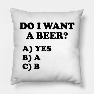 Do I want beer question Pillow