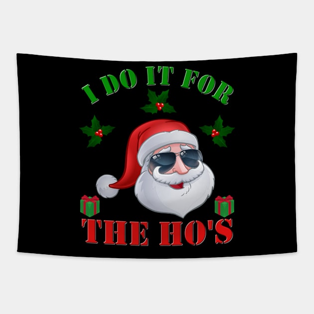 I Do It For The Hos, Santa Clause, Happy Holidays, Funny Xmas, Christmas Humor, Christmas Present, Merry Christmas, Funny Santa Claus, Christmas Gift Idea Tapestry by DESIGN SPOTLIGHT