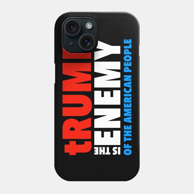 trump is the ENEMY of the American People Phone Case by skittlemypony