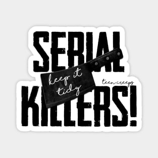 Serial Killers! Keep it Tidy Magnet