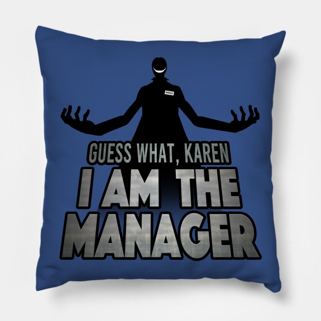 I Am The Manager, Karen Pillow by IlanB