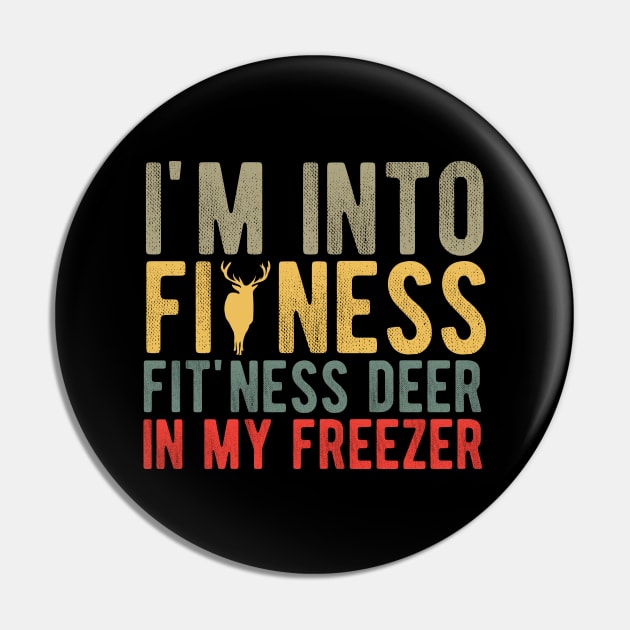I'm into Fitness Fit'ness Deer in My Freezer , Hunting Fitness Hunter Deer lover Pin by chidadesign