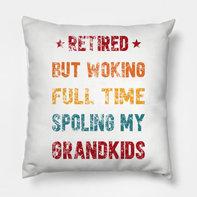 retired but working full time spoling my grandkids Pillow by SecuraArt