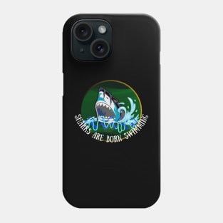 SHARKS ARE BORN SWIMMING DESIGN Phone Case