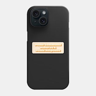 Dumb Comments Deserve A Dumb Response - Orange Version Phone Case