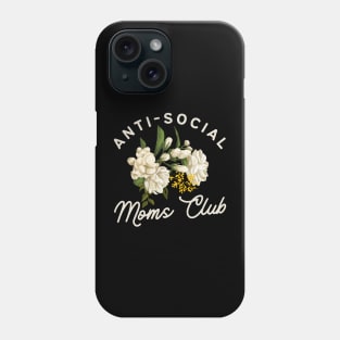 Anti-Social Moms Club, Funny Floral Introverted Mom Gift Phone Case