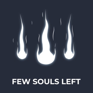 FEW SOULS LEFT T-Shirt