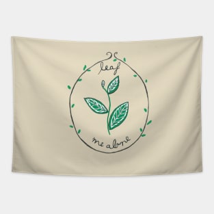 Leaf Me Alone Tapestry