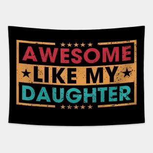 Awesome Like My Daughter Funny Father Mom Dad Joke Tapestry