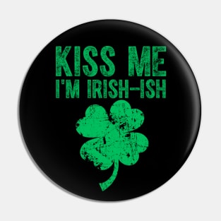 Kiss Me I'm Irish-Ish Saint Patrick Day Gift Pin