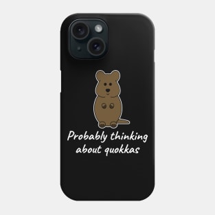 Probably Thinking About Quokkas Phone Case