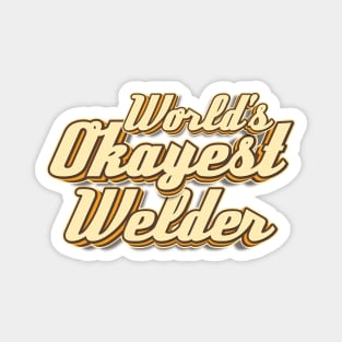 World's okayest Welder typography Magnet