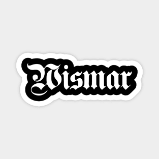 Wismar written with gothic font Magnet