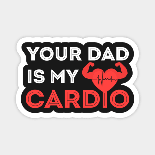 Your Dad Is My Cardio red /  My Cardio /  Your Dad / Your Dad Is My Cardio mug Magnet