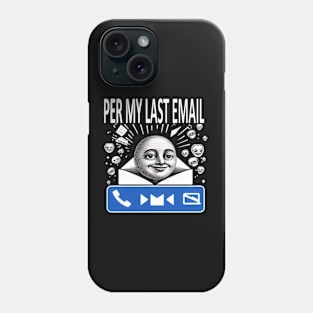 Per My Last Email Phone Case