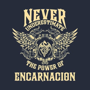 Encarnacion Name Shirt Encarnacion Power Never Underestimate T-Shirt