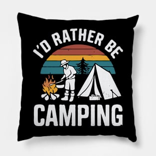 I'd Rather Be Camping. Camp Lover Pillow