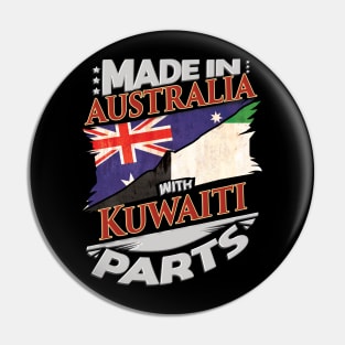 Made In Australia With Kuwaiti Parts - Gift for Kuwaiti From Kuwait Pin