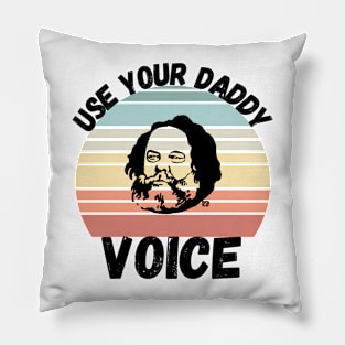 Use Your Daddy Voice Pillow