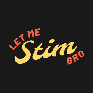 Let Me Stim Bro Retro T-Shirt