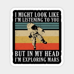 IN MY HEAD I'M EXPLORING MARS Magnet