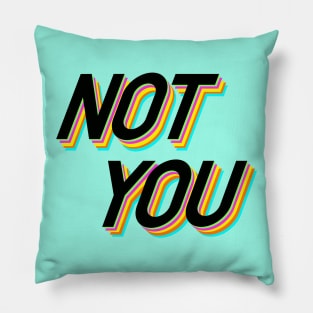 Not You Pillow