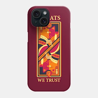 In Cats We Trust Phone Case