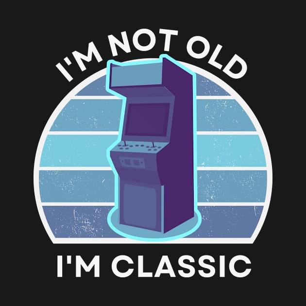 I'm not old, I'm Classic | Arcade | Retro Hardware | Vintage Sunset | '80s '90s Video Gaming by octoplatypusclothing@gmail.com