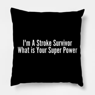 I'm A Stroke Survivor Pillow