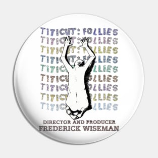 Frederick Wiseman'sTiticut Follies! Pin