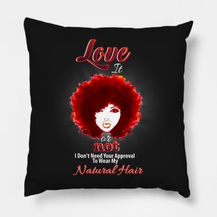 Love It Or Not I Don't Need Your Approval To Wear My Natural Hair Pillow