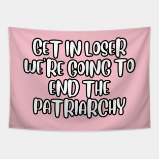 Get in loser we're going to end the patriarchy Tapestry