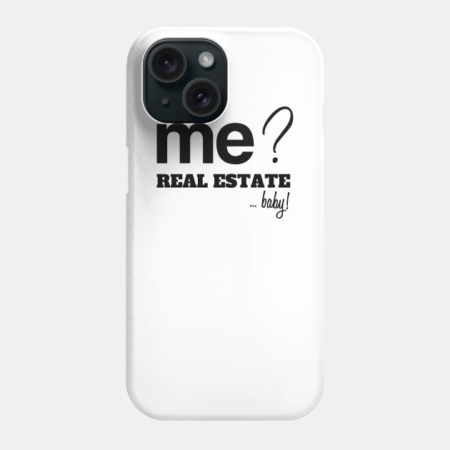 Me? Real Estate, Baby! Phone Case by The Favorita