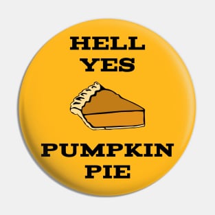 Hell Yes Pumpkin Pie Pin