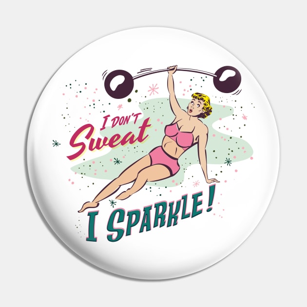 I Don't Sweat, I Sparkle! Pin by Shockin' Steve