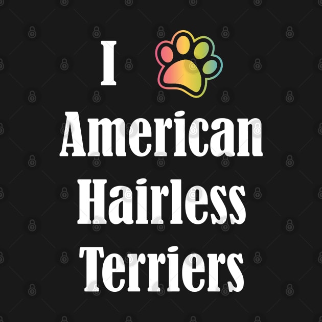 I Heart American Hairless Terriers | I Love American Hairless Terriers by jverdi28