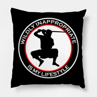 Wildly Inappropriate Is My Lifestyle Pillow