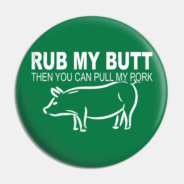 Funny Rub Butt To Pull Leg Pork Meat Barbecue Food BBQ T Shirt Pin by wonderlandtshirt