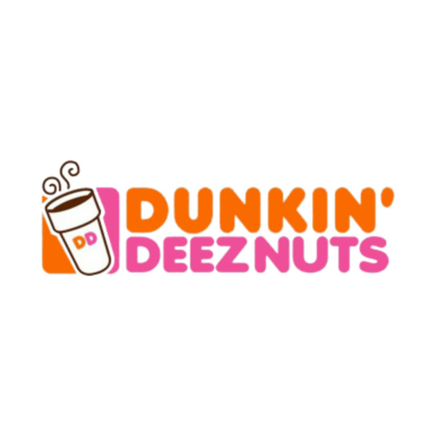 Dunkin' Deeznuts - Slogan - T-Shirt | TeePublic