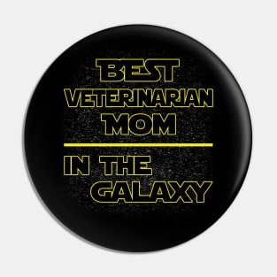 Best Veterinarian Mom In The Galaxy, Funny Mother's Day Gift Pin