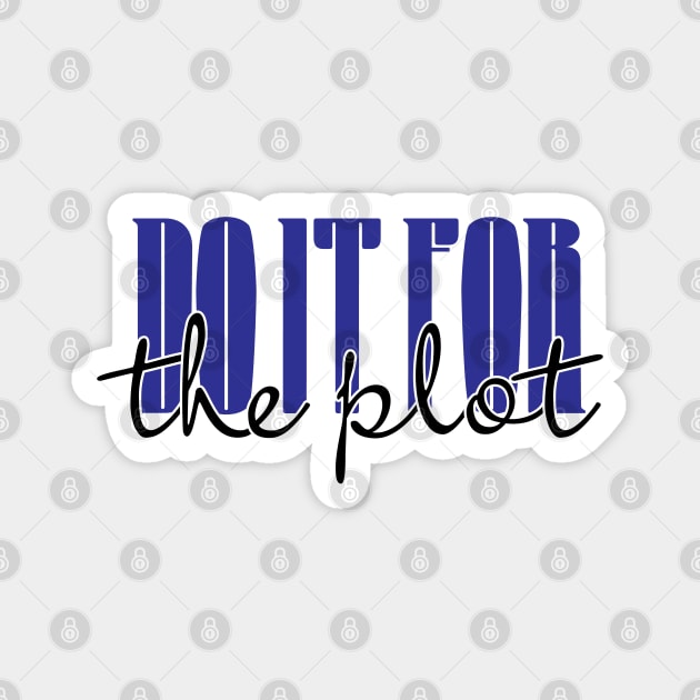 Do it for the Plot Magnet by ameemax