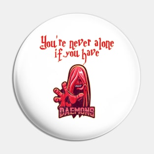 You're never alone if you have daemons Pin