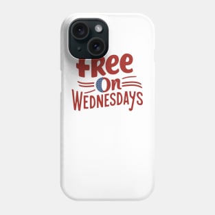 Free-On-Wednesdays Phone Case