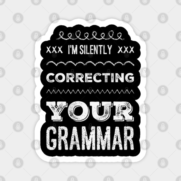 I'm silently correcting your grammar funny sarcastic sayings and quotes Magnet by BoogieCreates