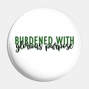 Burdened with glorious purpose Pin